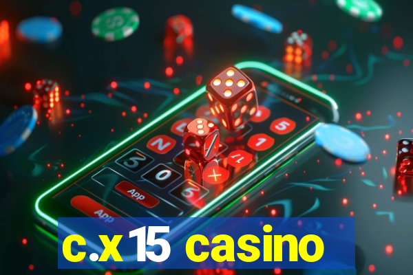 c.x15 casino